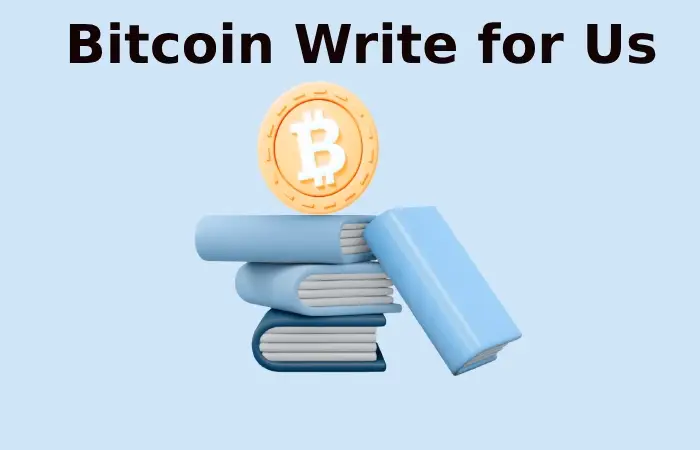 Bitcoin Write for Us and Submit Guest Post