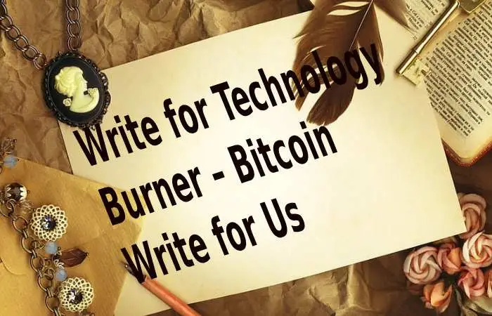 Write for Technology Burner – Bitcoin Write for Us