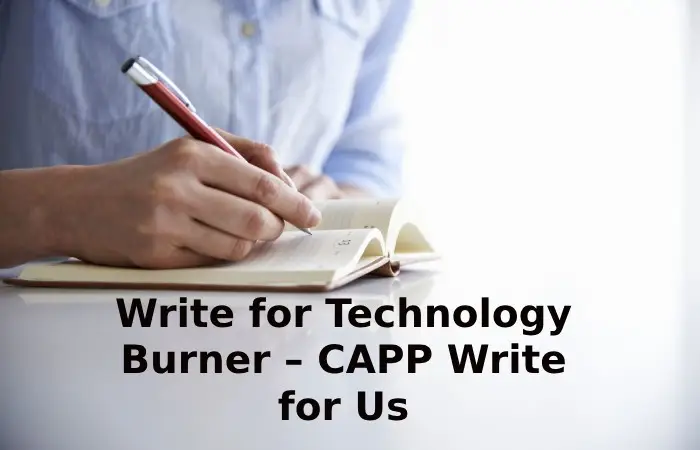 Write for Technology Burner – CAPP Write for Us