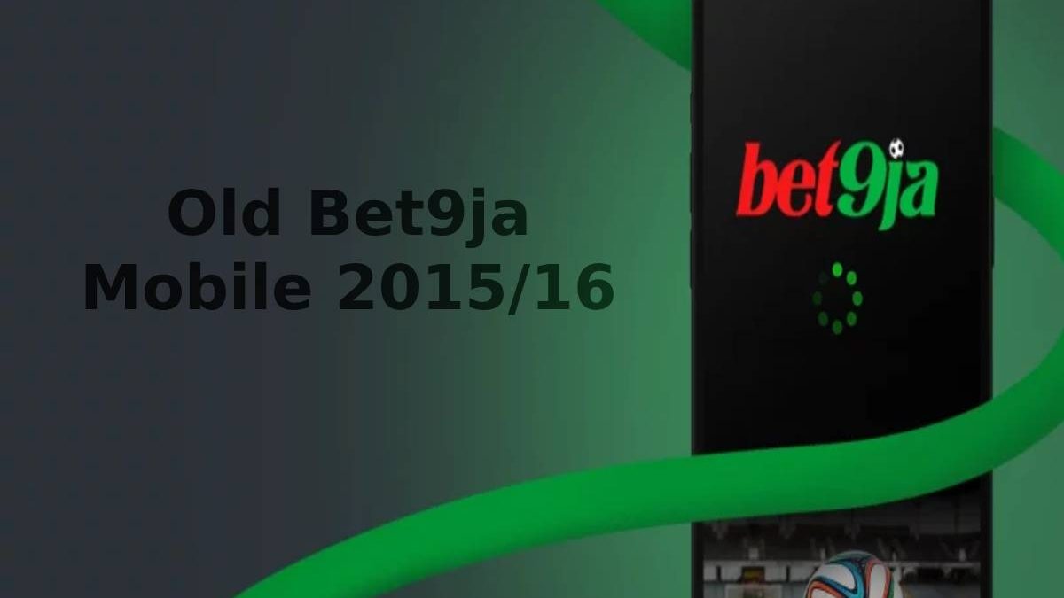 Old Bet9ja Mobile 2015/16